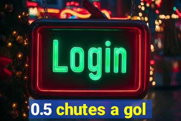 0.5 chutes a gol